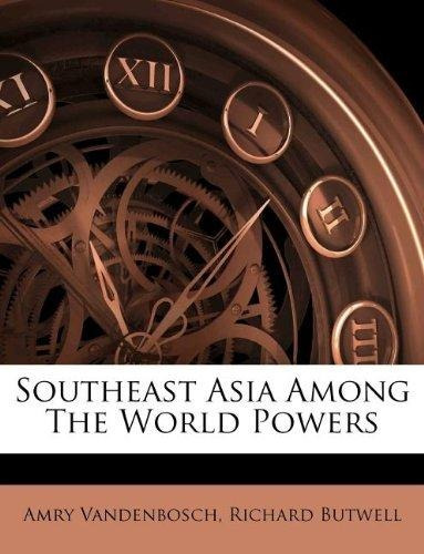 Southeast Asia Among The World Powers Director Amry Vandenbo - 