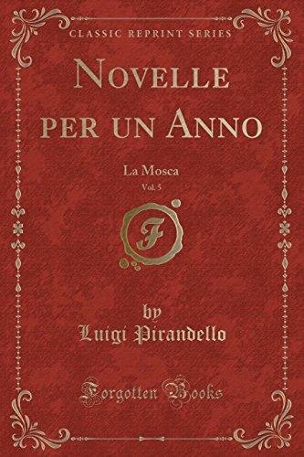 Novelle Per Un Anno Vol 5 La Mosca Classic Reprint Lui - 