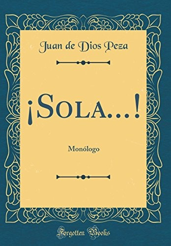 Sola Monologo Classic Reprint Spanish Edition Ju - 