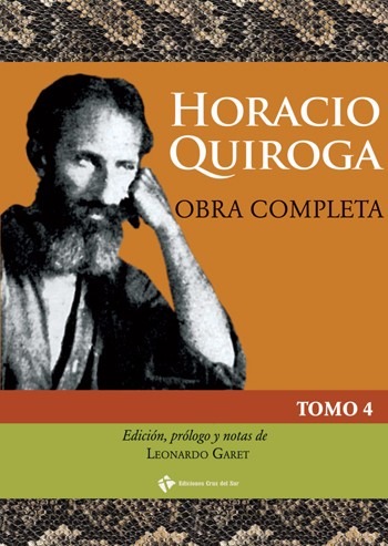 Horacio Quiroga - Cuentos Completos - 4 Tomos - Cruz Del Sur - $ 3.590