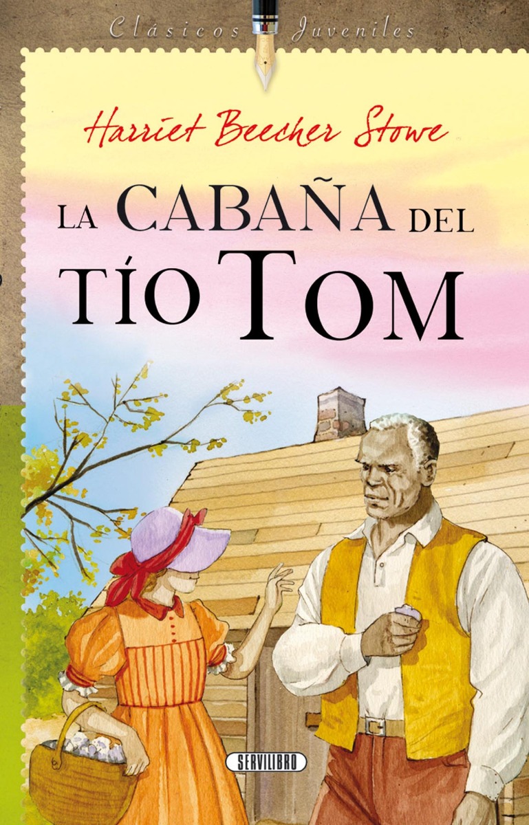 La Cabaña Del Tio Tom-harriet Beecher Stowe-servilibro ...