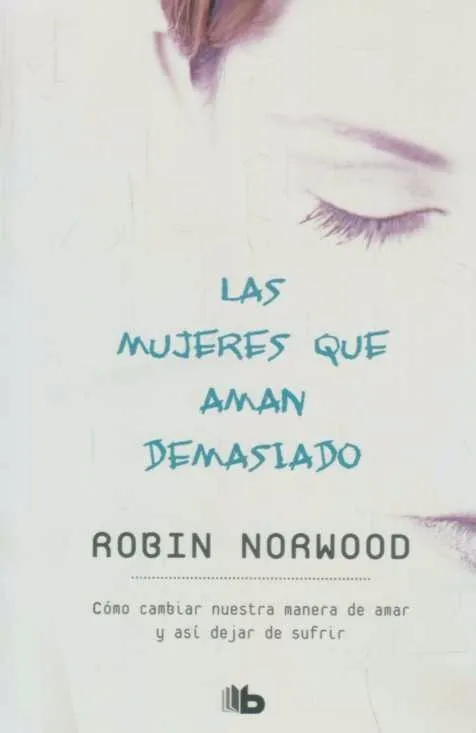 las mujeres que aman demasiado robin norwood D NQ NP 983706 MLU26931680539 022018 Fwebp - Las mujeres que aman demasiado [Robin Norwood, 1984] - (Audiolibro Voz Humana)
