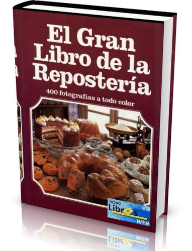 Libro Digital El Gran Libro De La Reposteria Pdf (dvd ...