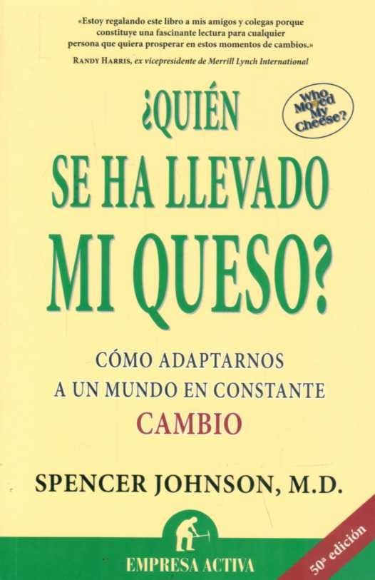 ¿quién Se Ha Llevado Mi Queso? Spencer Johnson, M.d